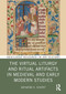 The Virtual Liturgy and Ritual Artifacts in Medieval and Early Modern Studies by Katharine D. Scherff, 9781032304793