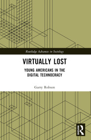 Virtually Lost (Young Americans in the Digital Technocracy) by Garry Robson, 9781032485270