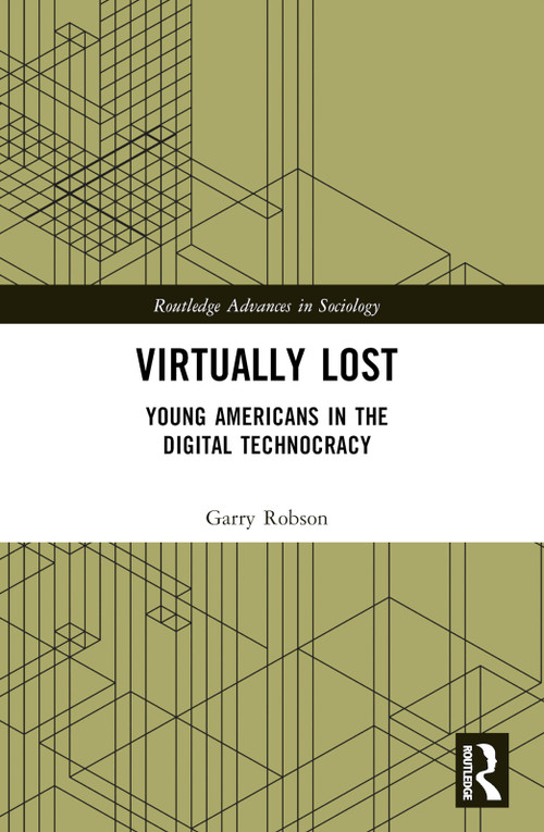 Virtually Lost (Young Americans in the Digital Technocracy) by Garry Robson, 9781032485270