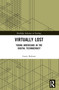 Virtually Lost (Young Americans in the Digital Technocracy) by Garry Robson, 9781032485270