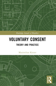 Voluntary Consent (Theory and Practice) by Maximilian Kiener, 9781032293899