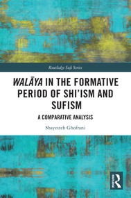 Walāya in the Formative Period of Shi'ism and Sufism (A Comparative Analysis) - 9781032432526 by Shayesteh Ghofrani, 9781032432526