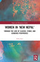 Women in 'New Nepal' (Through the Lens of Classed, Ethnic, and Gendered Peripheries) by Seika Sato, 9781032330587