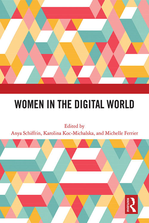 Women in the Digital World by Anya Schiffrin, Karolina Koc-Michalska, Michelle Ferrier, 9781032452142