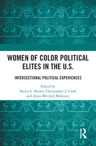 Women of Color Political Elites in the U.S. (Intersectional Political Experiences) by Nadia E. Brown, Christopher J. Clark, Anna Mitchell Mahoney, 9781032442426