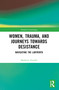 Women, Trauma, and Journeys towards Desistance (Navigating the Labyrinth) by Madeline Petrillo, 9781032064376