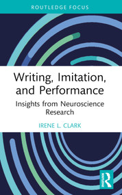 Writing, Imitation, and Performance (Insights from Neuroscience Research) - 9781032052717 by Irene L. Clark, 9781032052717