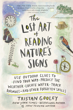 The Lost Art of Reading Nature's Signs by Tristan Gooley, 9781615192410