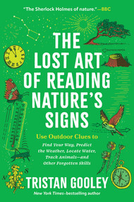 The Lost Art of Reading Nature's Signs by Tristan Gooley, 9781615192410