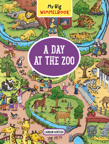 My Big Wimmelbook®-A Day at the Zoo (A Look-and-Find Book (Kids Tell the Story)) by Carolin Görtler, 9781615196296