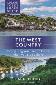 Adlard Coles Shore Guide: The West Country (Everything you need to know when you step ashore) by Paul Heiney, 9781399409995