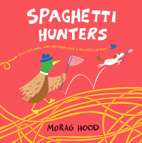 Spaghetti Hunters (A Duck and Tiny Horse Adventure) - 9781509889853 by Morag Hood, Morag Hood, 9781509889853