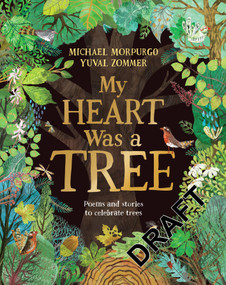 My Heart Was a Tree (Poems and Stories to Celebrate Trees) - 9781529094800 by Michael Morpurgo, Yuval Zommer, 9781529094800