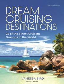 Dream Cruising Destinations 2nd edition (25 of the Finest Cruising Grounds in the World) by Vanessa Bird, 9781399419338