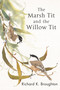 The Marsh Tit and The Willow Tit by Richard K. Broughton, 9781472980328