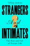 Strangers and Intimates (The Rise and Fall of Private Life) by Tiffany Jenkins, 9781529034165