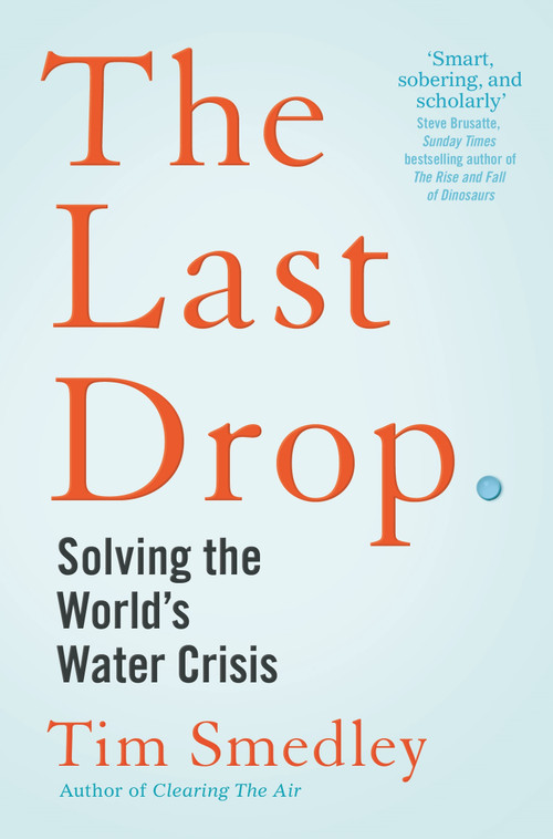 The Last Drop (Solving the world's water crisis) - 9781529058178 by Tim Smedley, Tim Smedley, 9781529058178