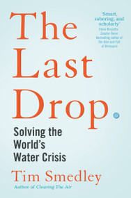 The Last Drop (Solving the world's water crisis) - 9781529058178 by Tim Smedley, Tim Smedley, 9781529058178