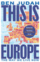 This is Europe (The Way We Live Now) by Ben Judah, 9781447276296