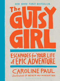 The Gutsy Girl (Escapades for Your Life of Epic Adventure) - 9781639736638 by Caroline Paul, Wendy MacNaughton, 9781639736638