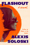 Flashout (A Novel) by Alexis Soloski, 9781250883643