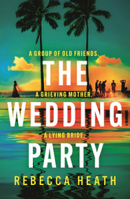 The Wedding Party (An addictive psychological thriller full of twists and turns set on a sweltering Australian beach) by Rebecca Heath, 9781035913121
