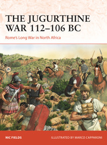 The Jugurthine War 112-106 BC (Rome's Long War in North Africa) by Nic Fields, Marco Capparoni, 9781472865465