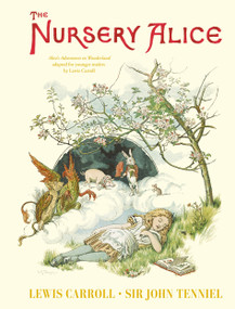 The Nursery Alice (Alice's Adventures in Wonderland adapted for younger readers by Lewis Carroll) by Lewis Carroll, Sir Sir John Tenniel, 9781035050499