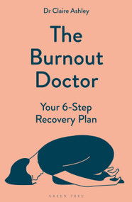 The Burnout Doctor (Your 6-step recovery plan) by Dr Claire Ashley, 9781399412803