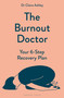 The Burnout Doctor (Your 6-step recovery plan) by Dr Claire Ashley, 9781399412803