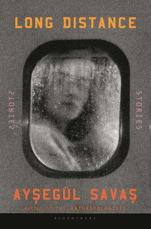 Long Distance (Stories) by Aysegül Savas, 9781639733101