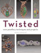 Twisted (Wire Jewellery Techniques and Projects) by Nadja Shields, 9781789942446