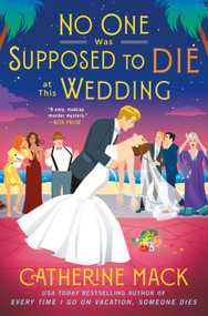 No One Was Supposed to Die at This Wedding (A Novel) by Catherine Mack, 9781250326133
