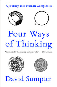 Four Ways of Thinking (A Journey into Human Complexity) - 9781250806277 by David Sumpter, 9781250806277