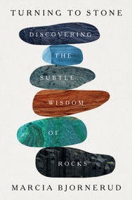 Turning to Stone (Discovering the Subtle Wisdom of Rocks) - 9781250875914 by Marcia Bjornerud, 9781250875914