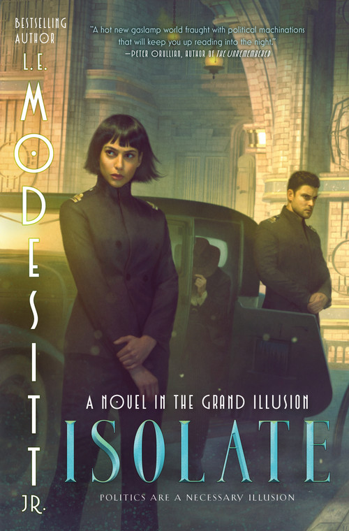 Isolate (A Novel in the Grand Illusion) by L. E. Modesitt, Jr., 9781250376411