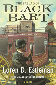 The Ballad of Black Bart (A Novel) by Loren D. Estleman, 9781250812933
