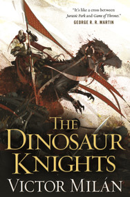 The Dinosaur Knights - 9781250376510 by Victor Milán, 9781250376510