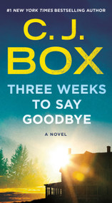 Three Weeks to Say Goodbye (A Novel) - 9781250386588 by C.J. Box, 9781250386588