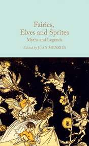 Fairies, Elves and Sprites (Myths and Legends) by Jean Menzies, 9781035031559