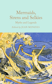 Mermaids, Sirens and Selkies (Myths and Legends) by Jean Menzies, 9781035031610