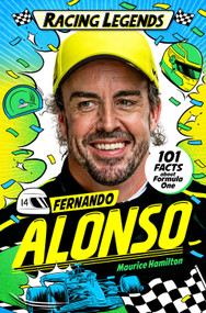 Racing Legends: Fernando Alonso (101 Facts about Formula One) by Maurice Hamilton, Cat Sims, 9781035057566