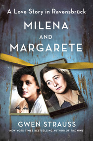 Milena and Margarete (A Love Story in Ravensbrück) by Gwen Strauss, 9781250285744