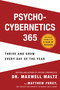 Psycho-Cybernetics 365 (Thrive and Grow Every Day of the Year) by Maxwell Maltz, M.D., F.I.C.S., Matthew Furey, 9781250335111