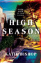 High Season (A Novel) by Katie Bishop, 9781250283931