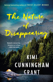 The Nature of Disappearing (A Novel) - 9781250907639 by Kimi Cunningham Grant, 9781250907639