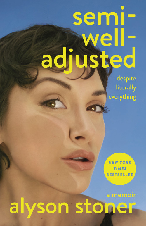 Semi-Well-Adjusted Despite Literally Everything (A Memoir) by Alyson Stoner, 9781250353498