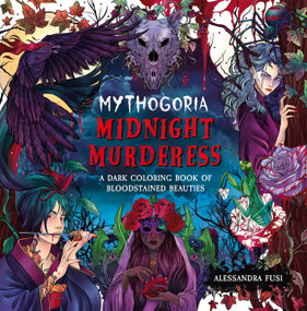 Mythogoria: Midnight Murderess (A Dark Coloring Book of Bloodstained Beauties) by Alessandra Fusi, 9781250389138