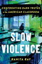 Slow Violence (Confronting Dark Truths in the American Classroom) by Ranita Ray, 9781250288301