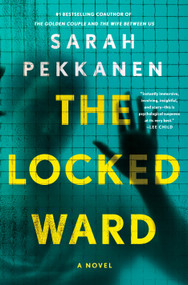 The Locked Ward (A Novel) by Sarah Pekkanen, 9781250349514